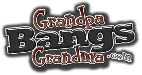 Join Grandpa Bangs Grandma!